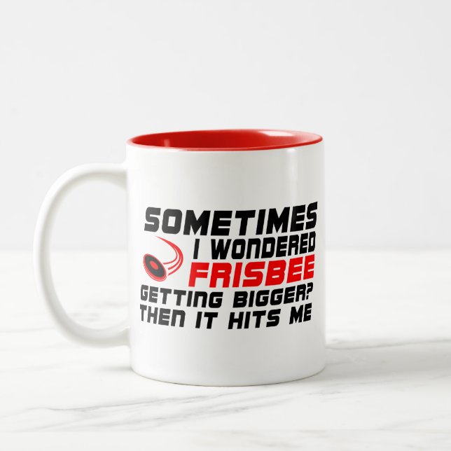 Sometimes i wondered frisbee getting bigger Funny Two-Tone Coffee Mug (Left)
