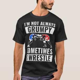 Sometimes I Wrestle Funny Wrestling Wrestler Coach T-Shirt