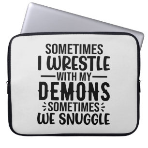 Sometimes I Wrestle with My Demons Laptop Sleeve