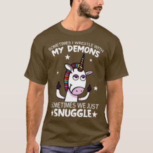 Sometimes I Wrestle With My Demons Unicorn Funny U T-Shirt