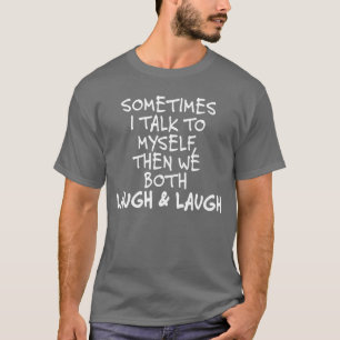 Sometimes Ialko Myshe We Both Laugh and Laugh Funn T-Shirt