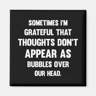 Sometimes I'm Grateful...  Funny tee   Humor Magnet