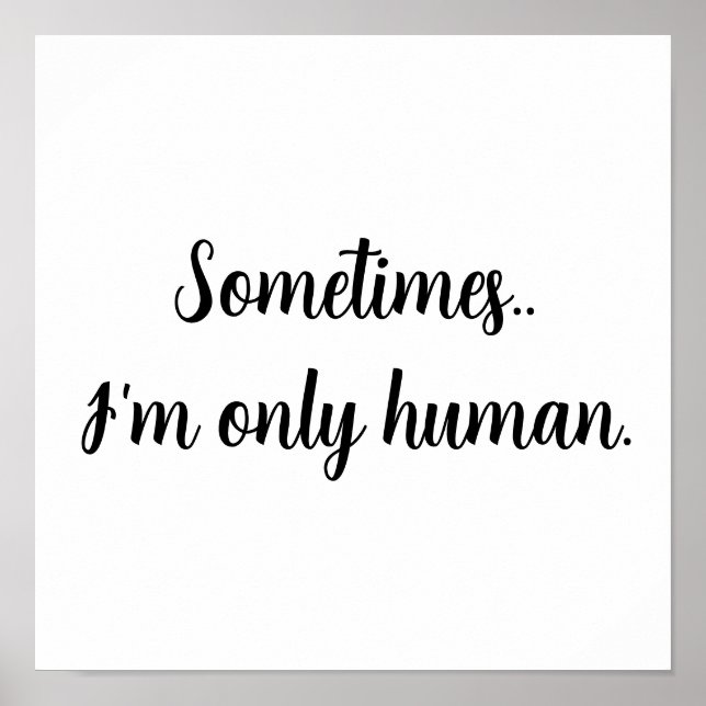 Sometimes...I'm only human. Poster (Front)