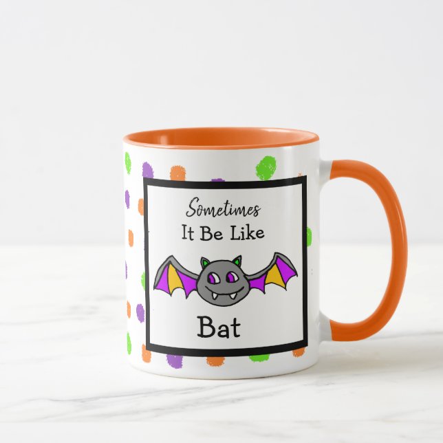 Sometimes it Be Like Bat, Funny Halloween Quote Mug (Right)