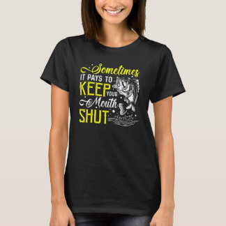 Sometimes It Pays Keep Mouth Shut Fish Fishing Ang T-Shirt