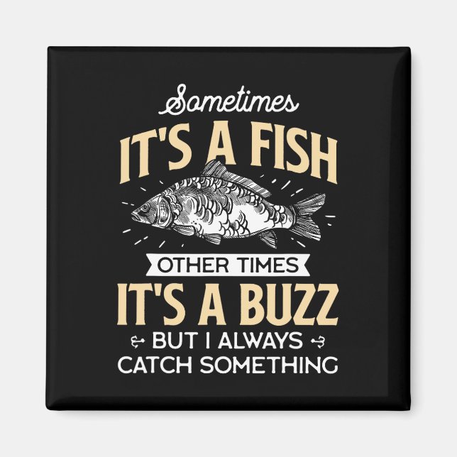 Sometimes It's A Fish - Funny Fishing And Angler J Magnet (Front)