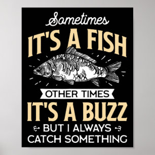 Sometimes It's A Fish - Funny Fishing And Angler J Poster
