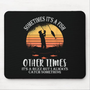 Sometimes Its A Fish Other Times A Buzz But I Alwa Mouse Mat