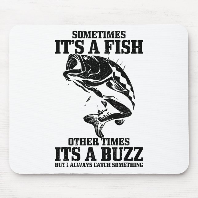 Sometimes It's A Fish Other Times A Buzz Funny Fis Mouse Mat (Front)