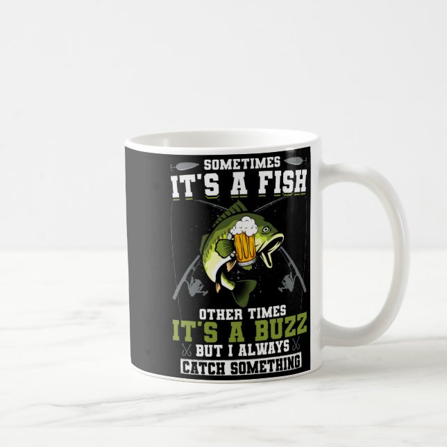 Sometimes Its A Fish Other Times Its A Buzz  Coffee Mug (Right)