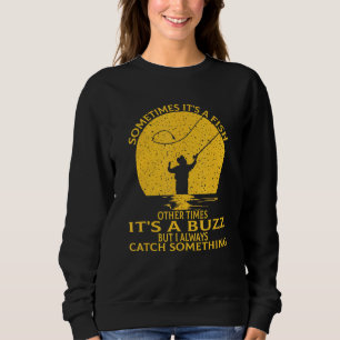 Sometimes Its A Fish Other Times Its A Buzz Fishi Sweatshirt
