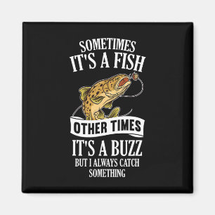 Sometimes It's A Fish Other Times It's A Buzz- Fun Magnet