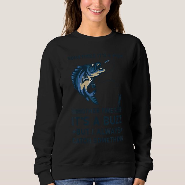 Sometimes It's A Fish Other Times It's A Buzz Funn Sweatshirt (Front)