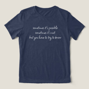Sometimes It's Possible T-Shirt Tri-Blend Shirt