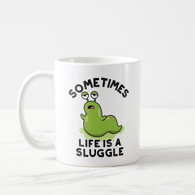 Sometimes Life Is A Sluggle Funny Slug Pun  Coffee Mug (Left)