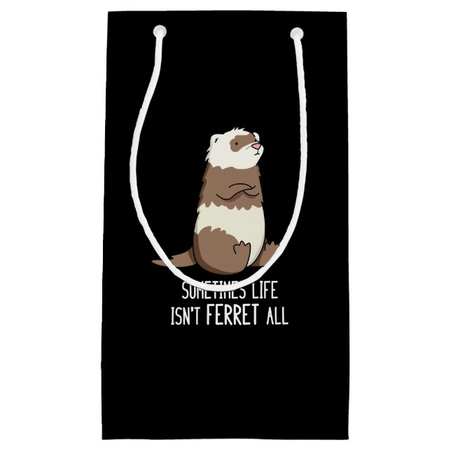 Sometimes Life Isn't Ferret All Animal Pun Dark BG Small Gift Bag (Front)