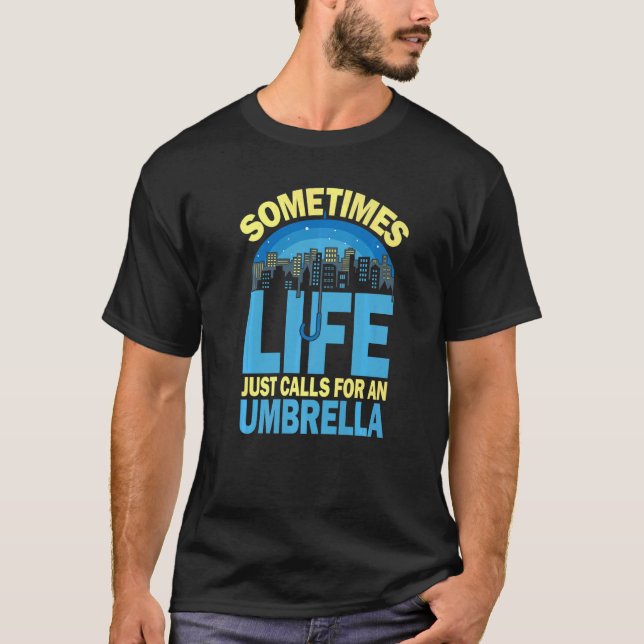 Sometimes Life Just Calls For An Umbrella for Men  T-Shirt (Front)