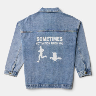 Sometimes Motivation Finds You  Athlete Rooster Ru Denim Jacket