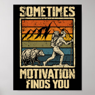 Sometimes Motivation Finds You Hiking Bear Poster