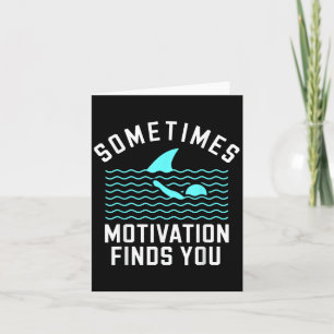 Sometimes Motivation Finds You Shark Funny Swim Hu Card