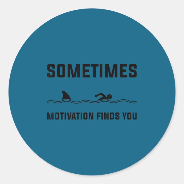 Sometimes Motivation Finds You Swimming Shark Moti Classic Round Sticker (Front)