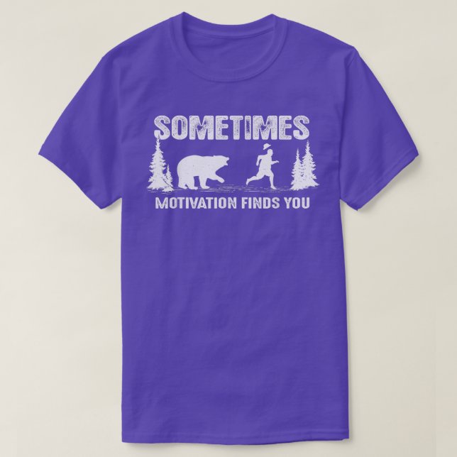 Sometimes motivation finds you Tee - Bear Funny Ca (Design Front)
