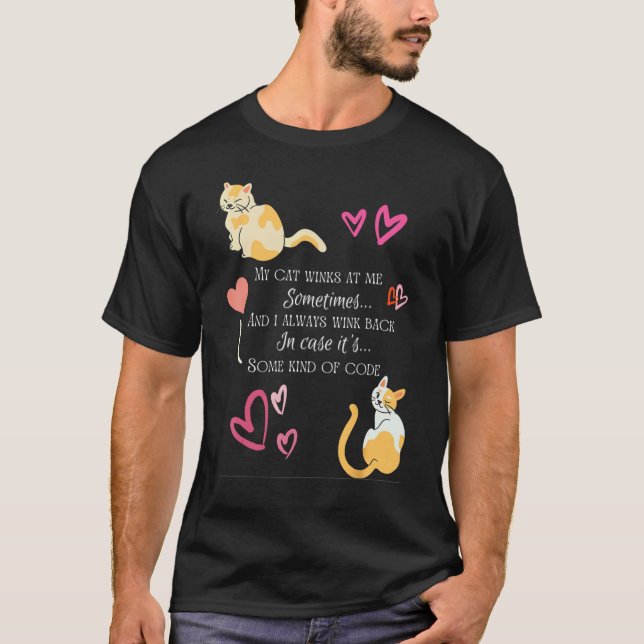 Sometimes My Cat Winks at Me it s some kind of cod T-Shirt (Front)