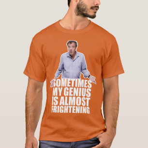 Sometimes My Genius Is Almost Frightening Genius J T-Shirt