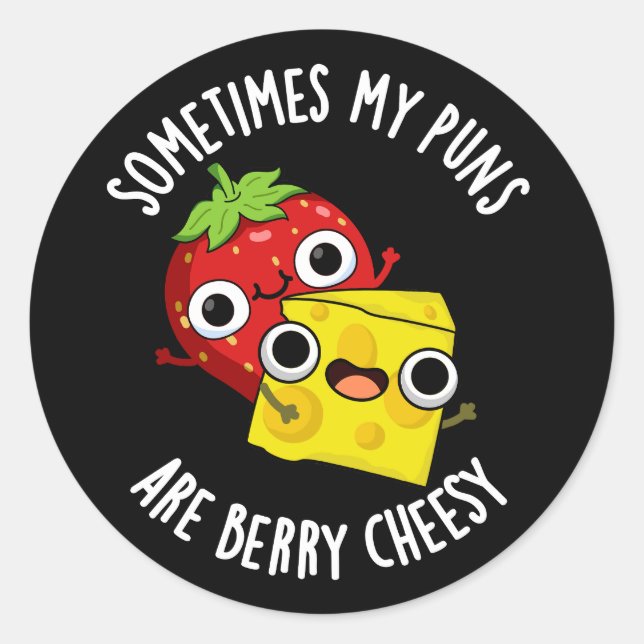 Sometimes My Puns Are Berry Cheesy Dark BG Classic Round Sticker (Front)