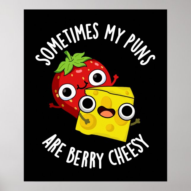 Sometimes My Puns Are Berry Cheesy Dark BG Poster (Front)