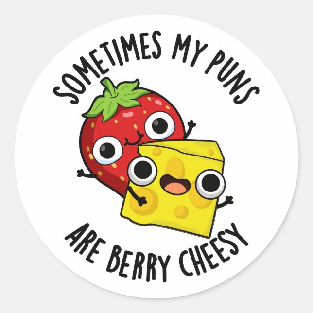 Sometimes My Puns Are Berry Cheesy Funny Food Pun  Classic Round Sticker (Front)