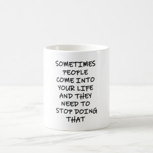 Sometimes People Come Into Your Life Coffee Mug