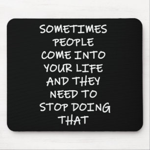 Sometimes People Come Into Your Life Mouse Mat