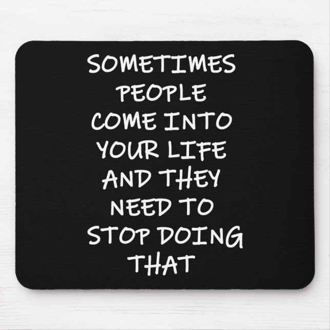 Sometimes People Come Into Your Life Mouse Mat (Front)