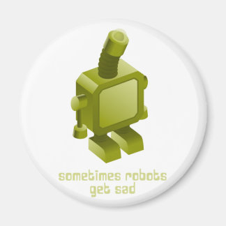Sometimes Robots Get Sad Magnet