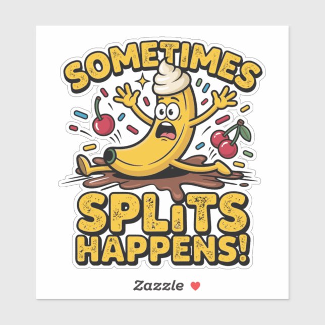 Sometimes… Splits Happens! – Funny Banana Slip (Sheet)