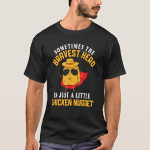 Sometimes The Bravest Hero Is Just A Little Chicke T-Shirt