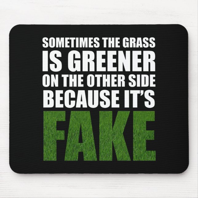 Sometimes The Grass Is Greener Because It's Fake Mouse Mat (Front)