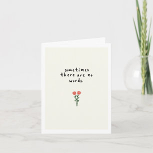 Sometimes There Are No Words Greeting Card