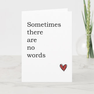 sometimes there are no words, sympathy  card