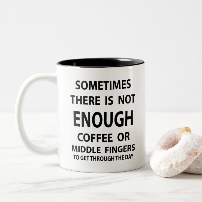 Sometimes There Is Not Enough Coffee Two-Tone Coffee Mug (With Donut)
