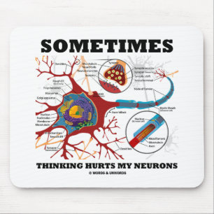 Sometimes Thinking Hurts My Neurons Mouse Mat