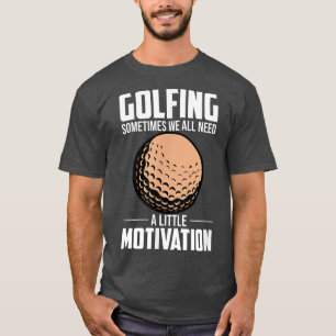 Sometimes We All Need A Little Motivation Coach Go T-Shirt
