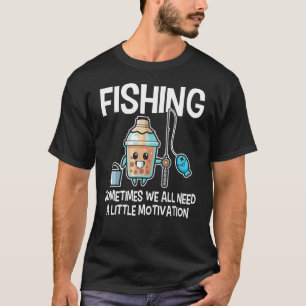 Sometimes We All Need A Little Motivation Funny Fi T-Shirt