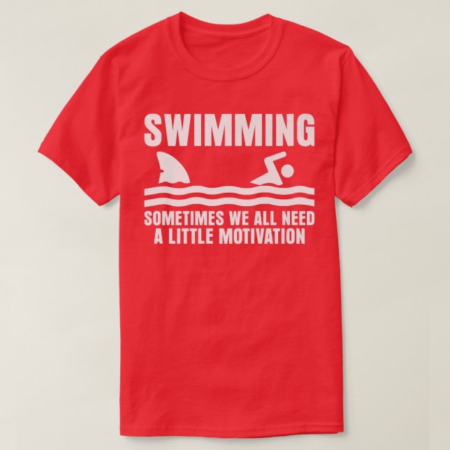 Sometimes We All Need A Little Motivation Funny Sw T-Shirt (Design Front)