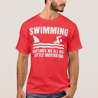 Sometimes We All Need A Little Motivation Funny Sw T-Shirt