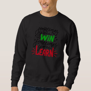 Sometimes Win Learn Trading Stock Market Exchange  Sweatshirt