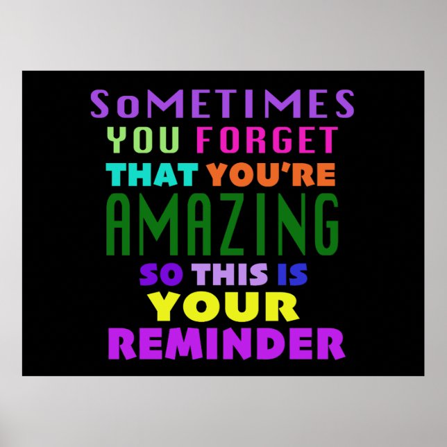 Sometimes You Forget That You Are Amazing Reminder Poster (Front)