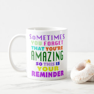 Sometimes You Forget That Youre Amazing Coffee Mug
