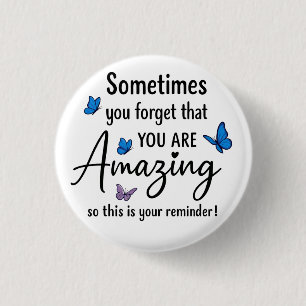 Sometimes You Forget You Are Amazing 3 Cm Round Badge